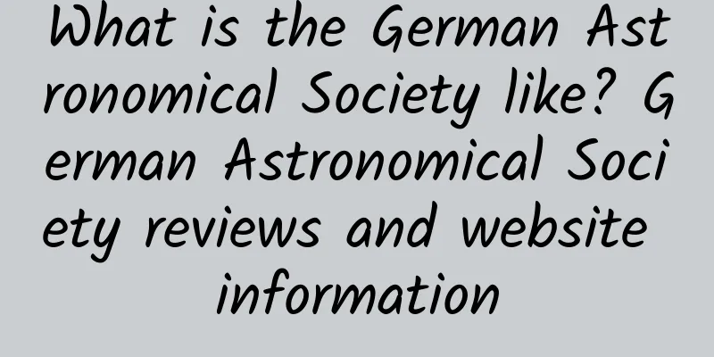 What is the German Astronomical Society like? German Astronomical Society reviews and website information