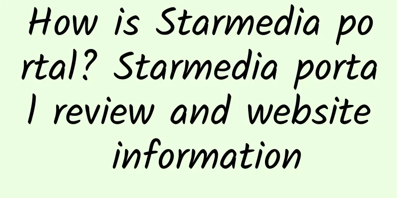 How is Starmedia portal? Starmedia portal review and website information
