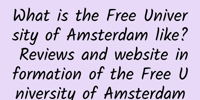What is the Free University of Amsterdam like? Reviews and website information of the Free University of Amsterdam