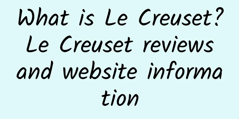 What is Le Creuset? Le Creuset reviews and website information