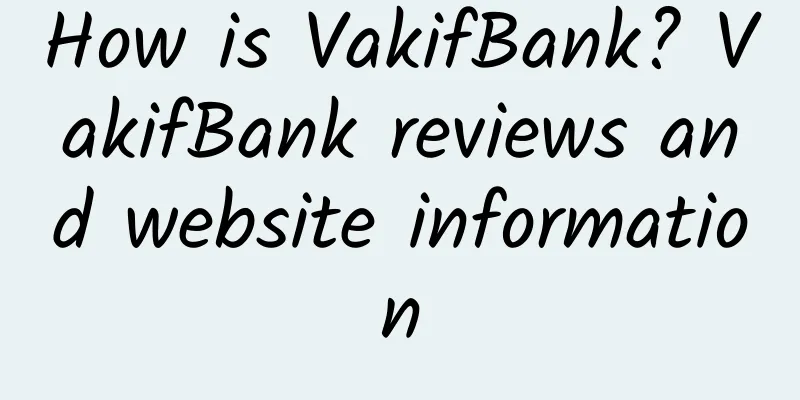 How is VakifBank? VakifBank reviews and website information