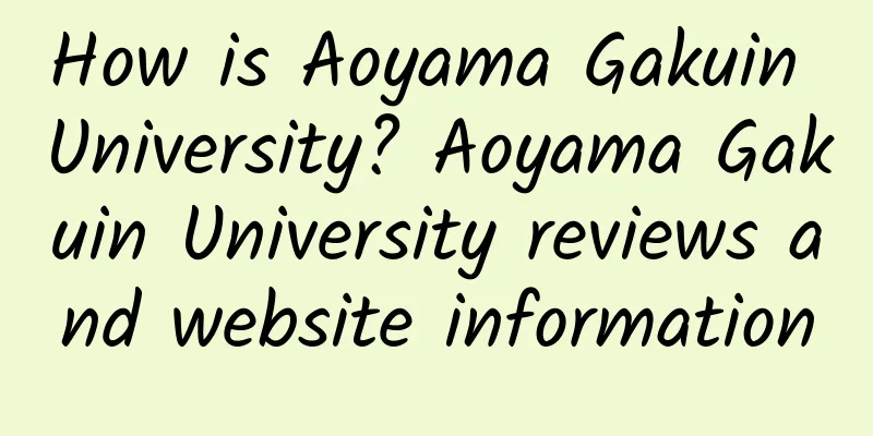 How is Aoyama Gakuin University? Aoyama Gakuin University reviews and website information
