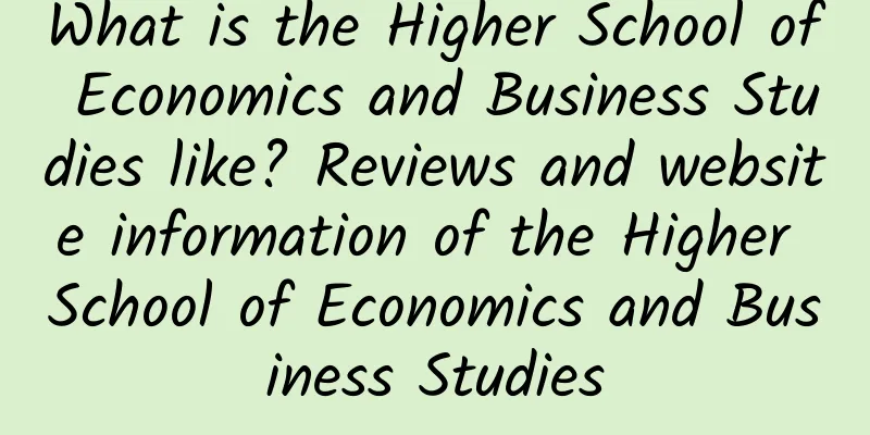 What is the Higher School of Economics and Business Studies like? Reviews and website information of the Higher School of Economics and Business Studies