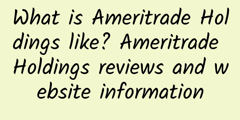 What is Ameritrade Holdings like? Ameritrade Holdings reviews and website information
