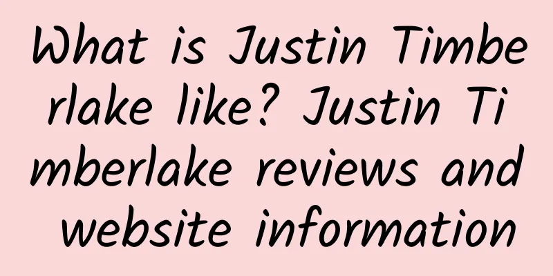 What is Justin Timberlake like? Justin Timberlake reviews and website information