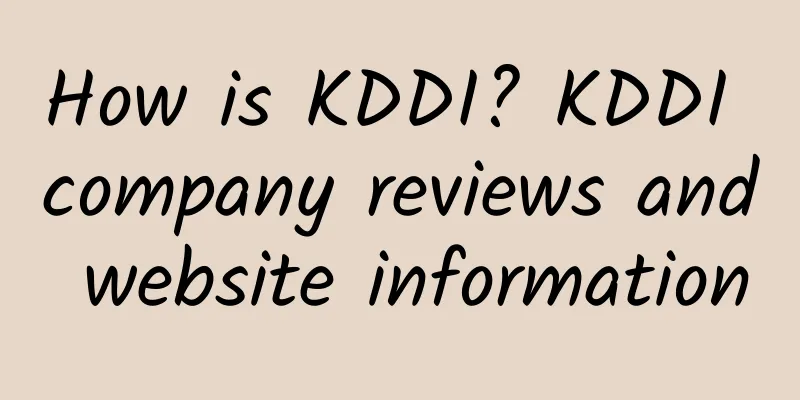 How is KDDI? KDDI company reviews and website information
