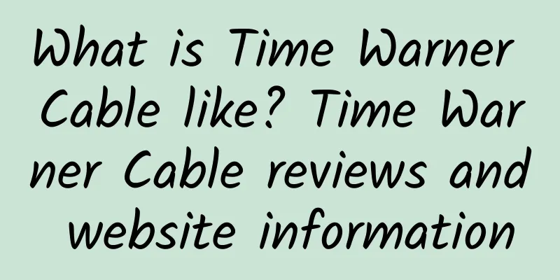 What is Time Warner Cable like? Time Warner Cable reviews and website information