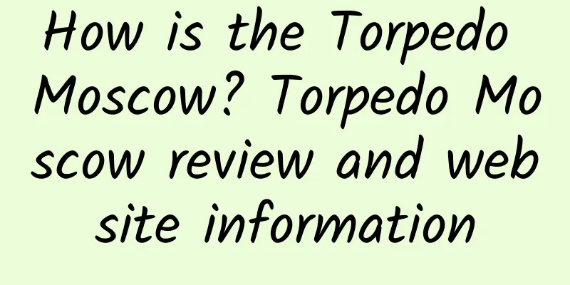 How is the Torpedo Moscow? Torpedo Moscow review and website information