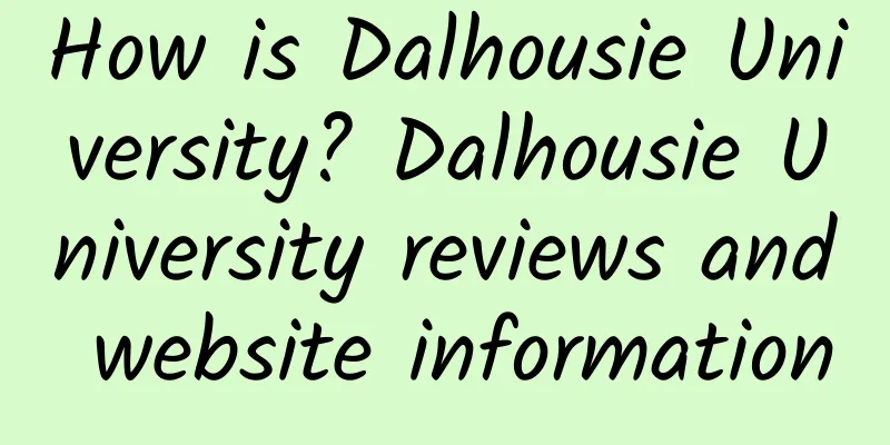 How is Dalhousie University? Dalhousie University reviews and website information