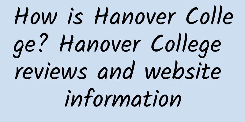 How is Hanover College? Hanover College reviews and website information