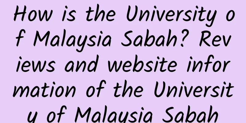 How is the University of Malaysia Sabah? Reviews and website information of the University of Malaysia Sabah