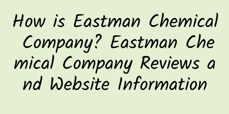 How is Eastman Chemical Company? Eastman Chemical Company Reviews and Website Information