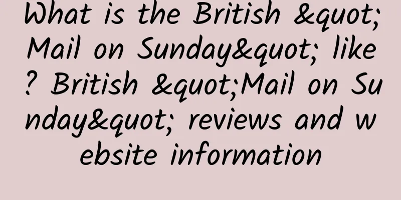 What is the British "Mail on Sunday" like? British "Mail on Sunday" reviews and website information