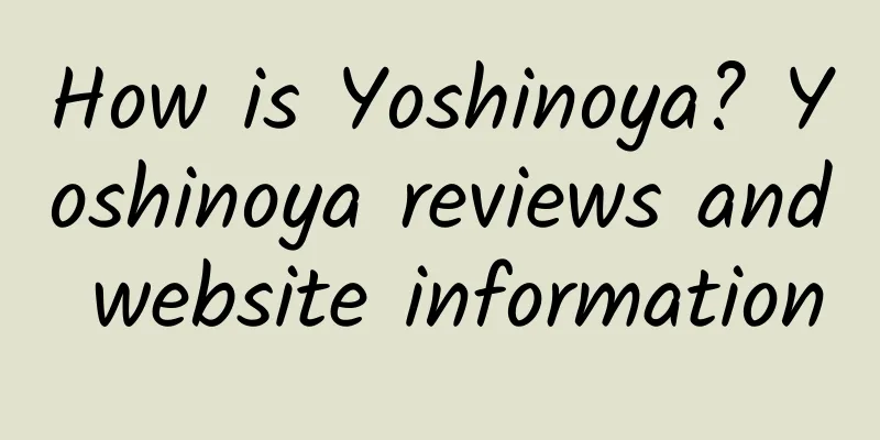 How is Yoshinoya? Yoshinoya reviews and website information