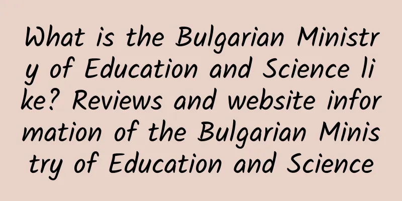What is the Bulgarian Ministry of Education and Science like? Reviews and website information of the Bulgarian Ministry of Education and Science