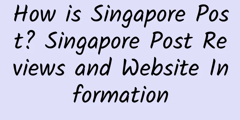 How is Singapore Post? Singapore Post Reviews and Website Information