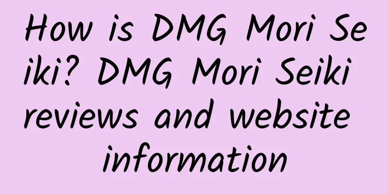 How is DMG Mori Seiki? DMG Mori Seiki reviews and website information