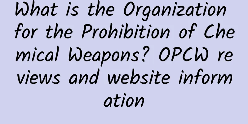 What is the Organization for the Prohibition of Chemical Weapons? OPCW reviews and website information