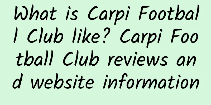 What is Carpi Football Club like? Carpi Football Club reviews and website information