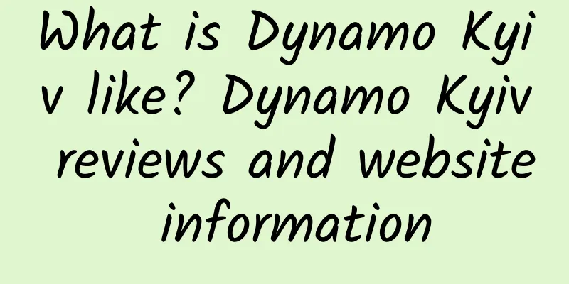 What is Dynamo Kyiv like? Dynamo Kyiv reviews and website information