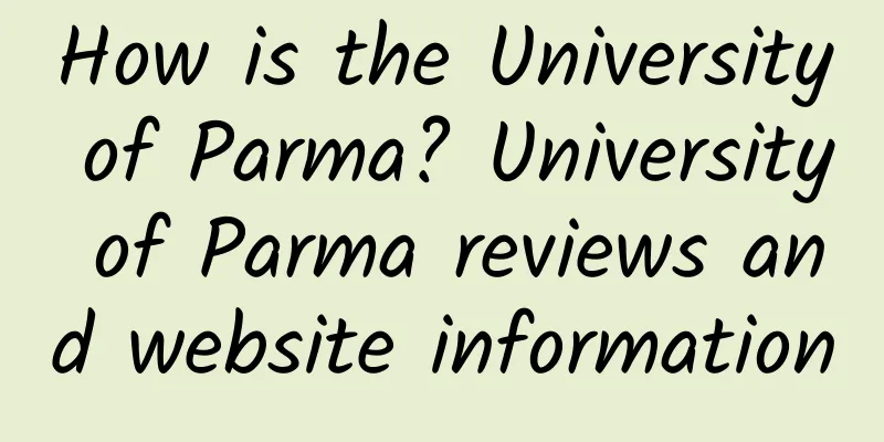 How is the University of Parma? University of Parma reviews and website information