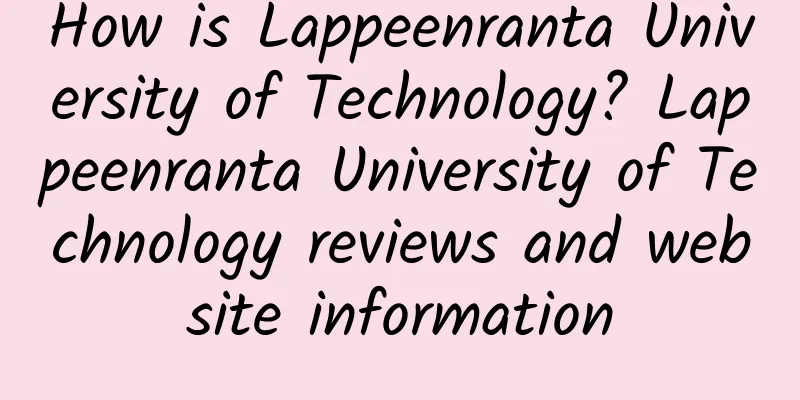 How is Lappeenranta University of Technology? Lappeenranta University of Technology reviews and website information