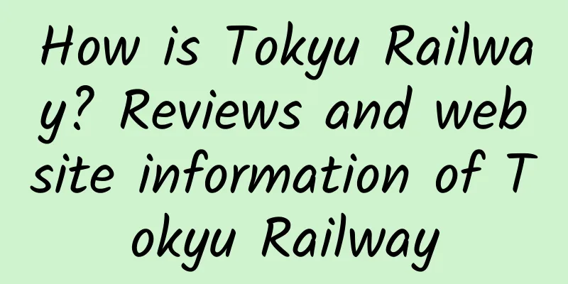 How is Tokyu Railway? Reviews and website information of Tokyu Railway