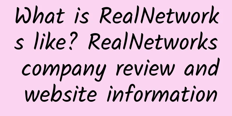 What is RealNetworks like? RealNetworks company review and website information