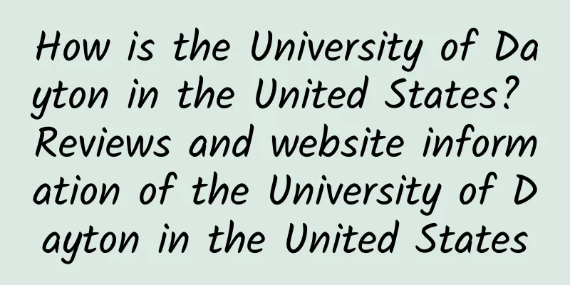 How is the University of Dayton in the United States? Reviews and website information of the University of Dayton in the United States