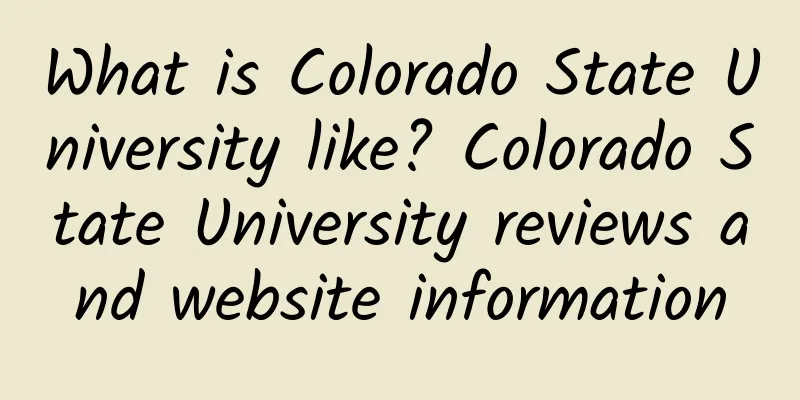 What is Colorado State University like? Colorado State University reviews and website information