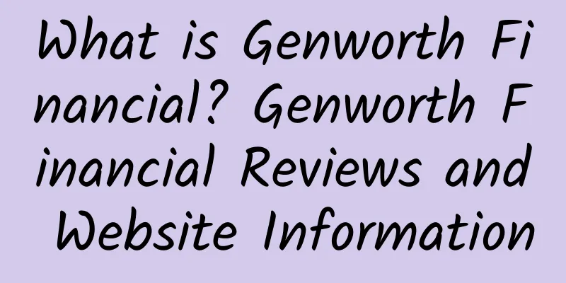 What is Genworth Financial? Genworth Financial Reviews and Website Information