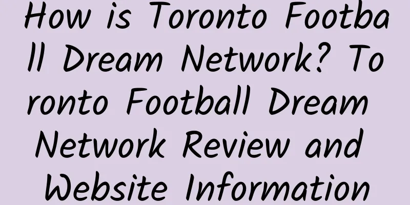 How is Toronto Football Dream Network? Toronto Football Dream Network Review and Website Information