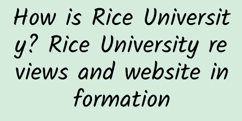 How is Rice University? Rice University reviews and website information
