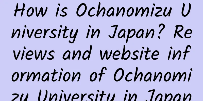 How is Ochanomizu University in Japan? Reviews and website information of Ochanomizu University in Japan