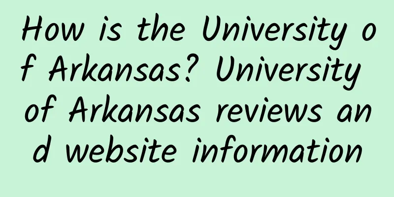 How is the University of Arkansas? University of Arkansas reviews and website information