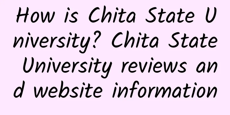 How is Chita State University? Chita State University reviews and website information