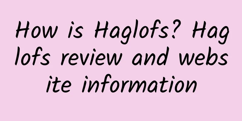 How is Haglofs? Haglofs review and website information