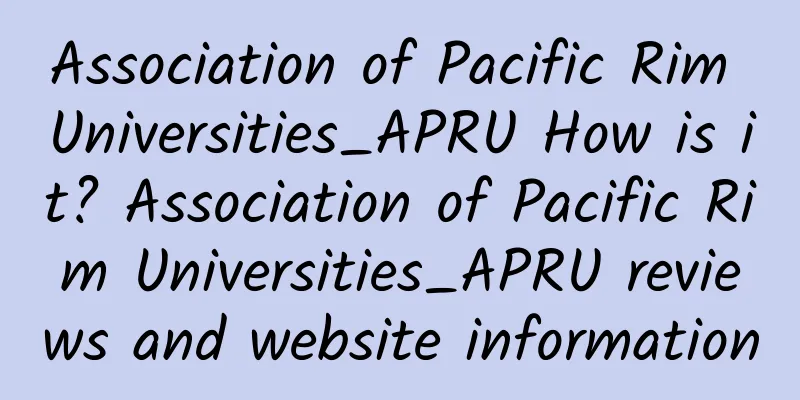 Association of Pacific Rim Universities_APRU How is it? Association of Pacific Rim Universities_APRU reviews and website information