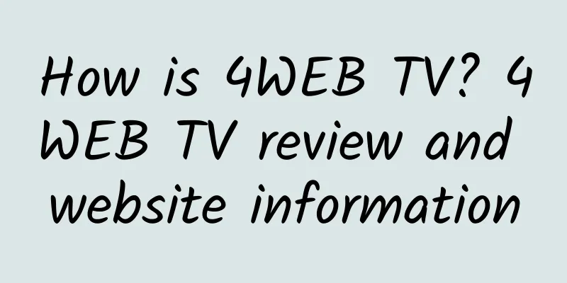 How is 4WEB TV? 4WEB TV review and website information