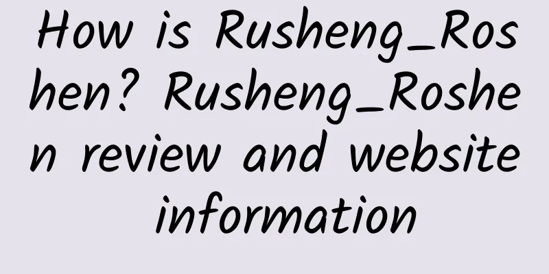How is Rusheng_Roshen? Rusheng_Roshen review and website information