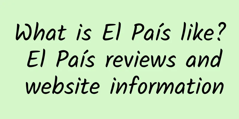 What is El País like? El País reviews and website information