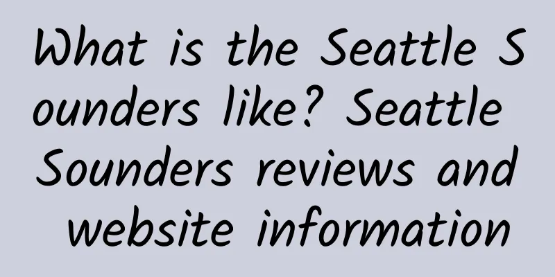 What is the Seattle Sounders like? Seattle Sounders reviews and website information