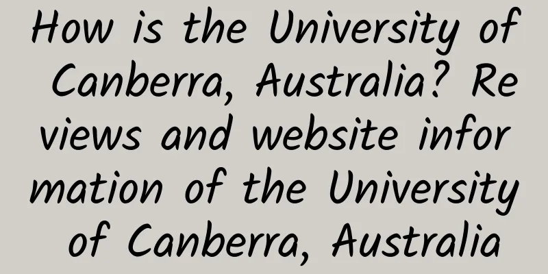 How is the University of Canberra, Australia? Reviews and website information of the University of Canberra, Australia