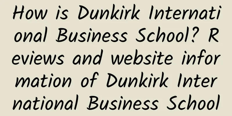 How is Dunkirk International Business School? Reviews and website information of Dunkirk International Business School