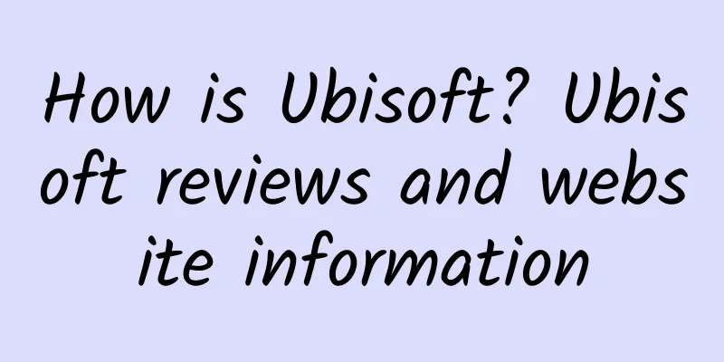 How is Ubisoft? Ubisoft reviews and website information