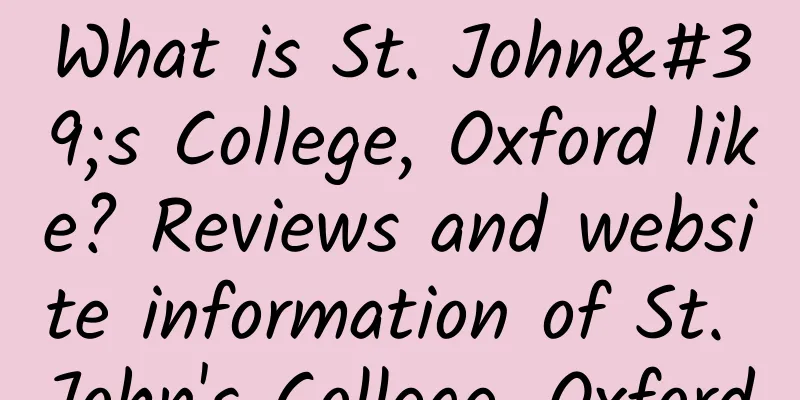 What is St. John's College, Oxford like? Reviews and website information of St. John's College, Oxford