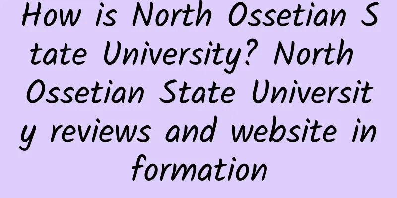 How is North Ossetian State University? North Ossetian State University reviews and website information