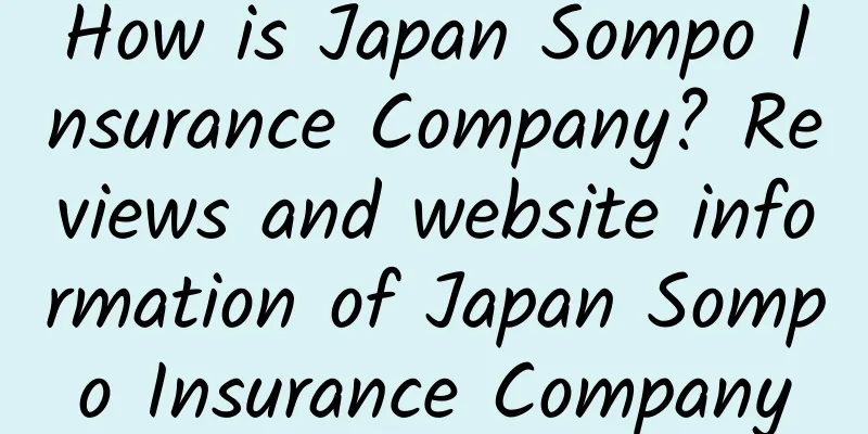 How is Japan Sompo Insurance Company? Reviews and website information of Japan Sompo Insurance Company