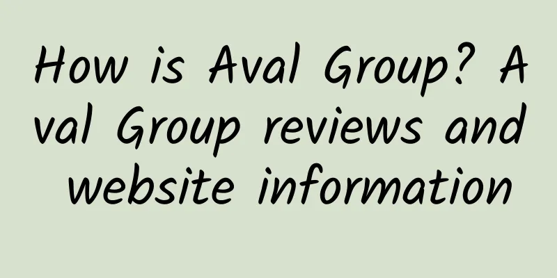 How is Aval Group? Aval Group reviews and website information