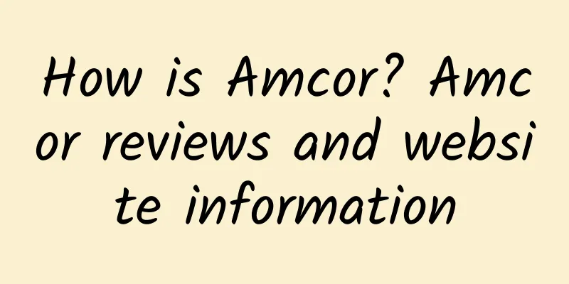 How is Amcor? Amcor reviews and website information